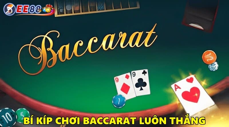 Bí kíp chơi Baccarat luôn thắng