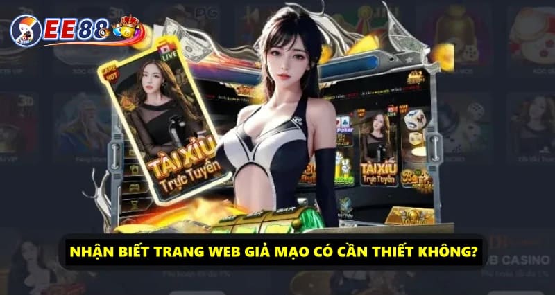 Nhận biết trang EE88 giả có thực sự cần thiết không?