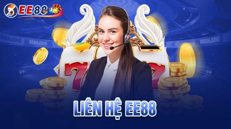 Liên hệ EE88 - Dịch vụ hỗ trợ 24/7